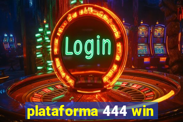 plataforma 444 win